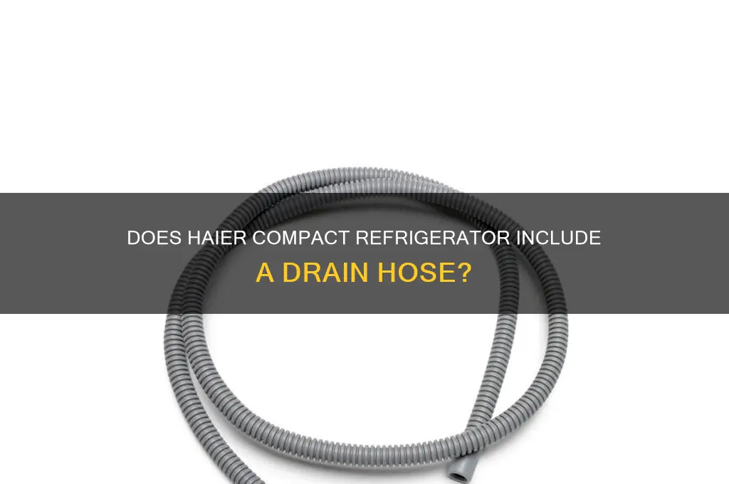 does haier compact refrigerator have a drain hose