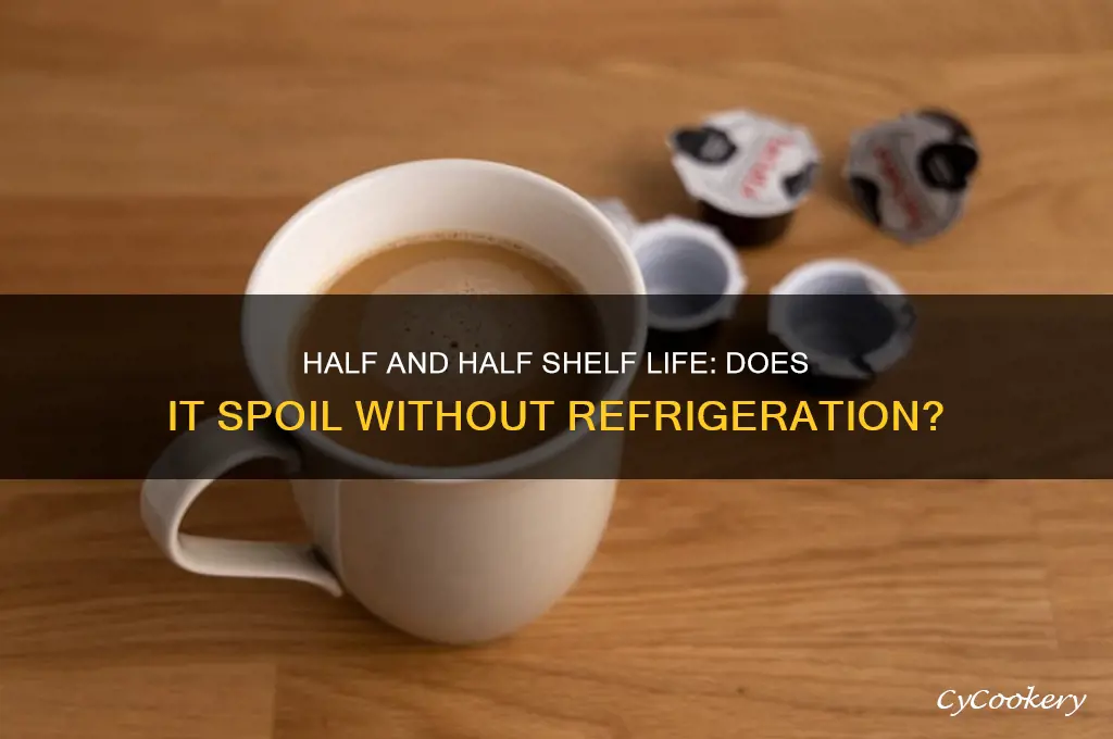 does half and half go bad if not refrigerated