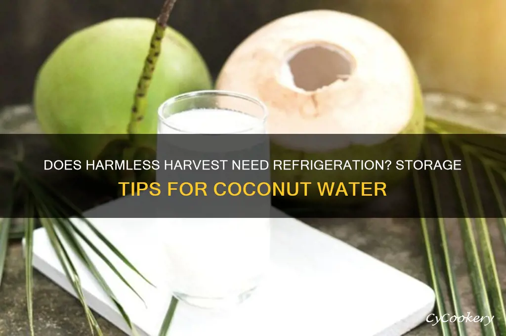 does harmless harvest have to be refrigerated