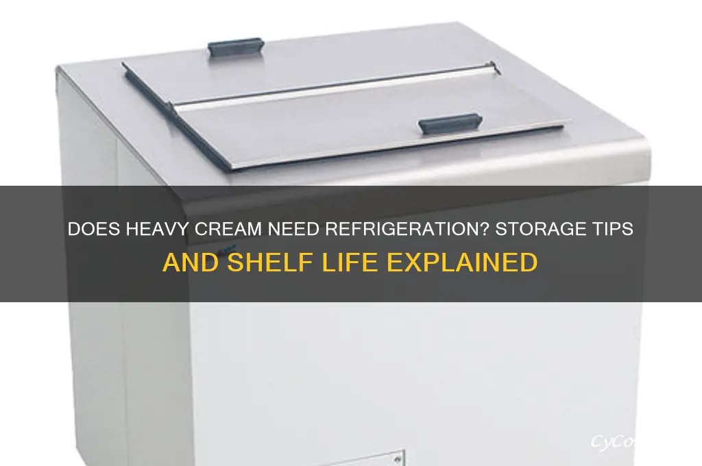 does heavy cream have to be refrigerated