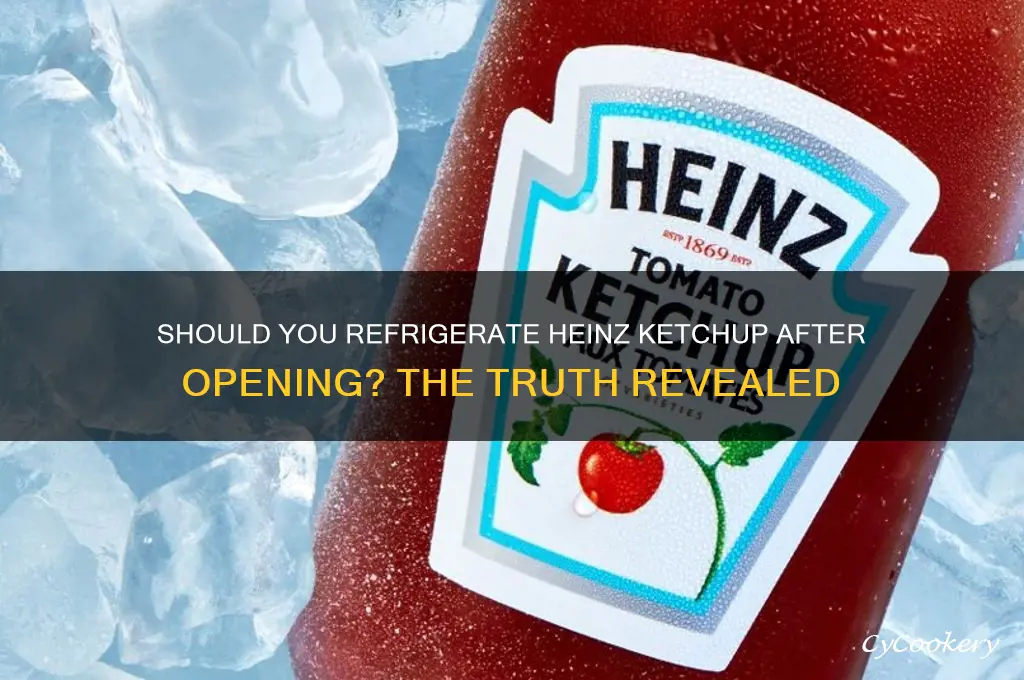 does heinz ketchup have to be refrigerated after opening