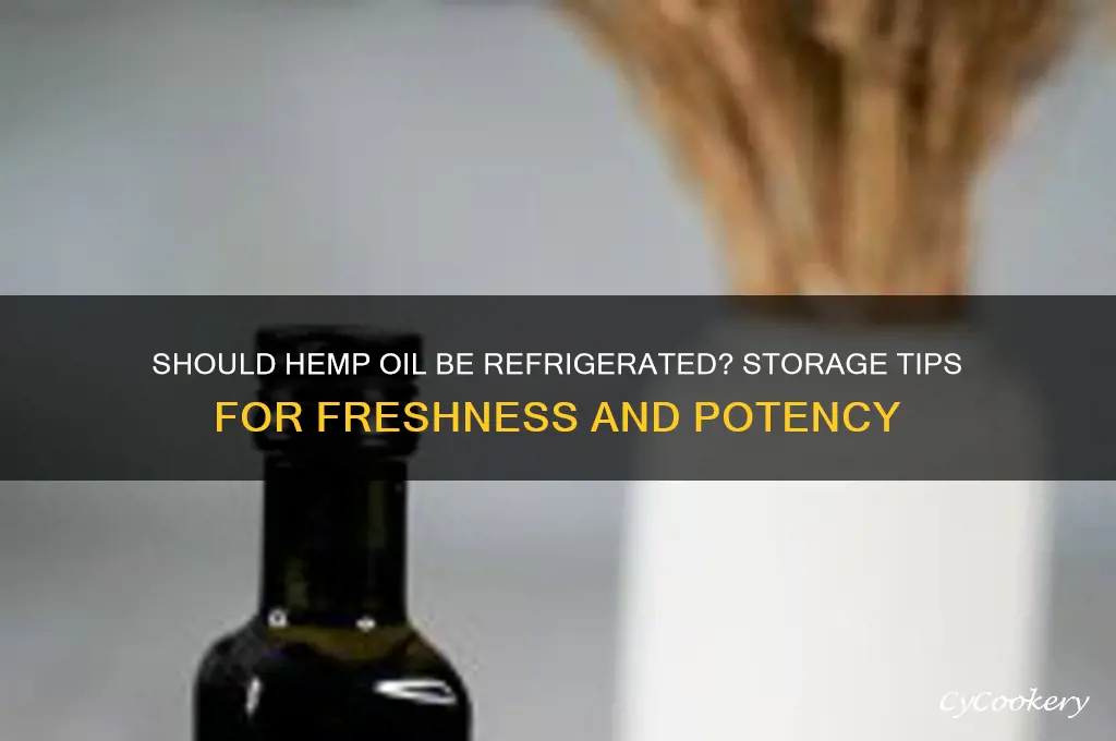 does hemp oil med to be refrigerated