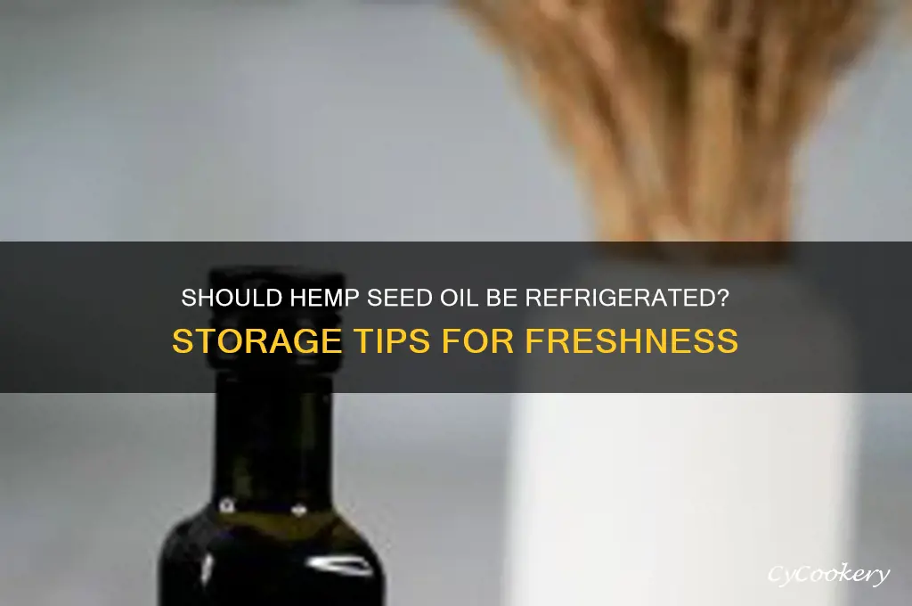 does hemp seed oil have to be refrigerated