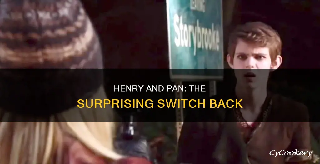 does henry and pan switch back