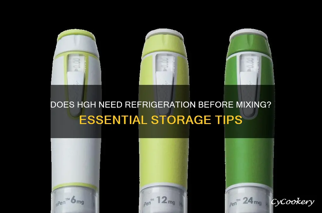 does hgh have to be refrigerated before mixing