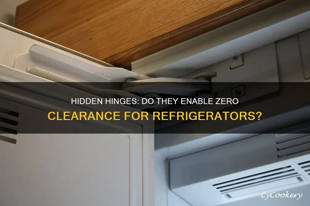 does hidden hinges mean zero clearance on refrigerators