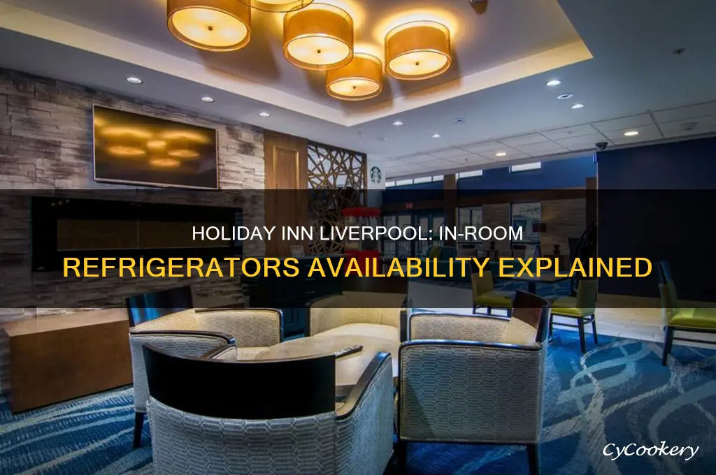 does holiday inn liverpool has refrigerators in their rooms