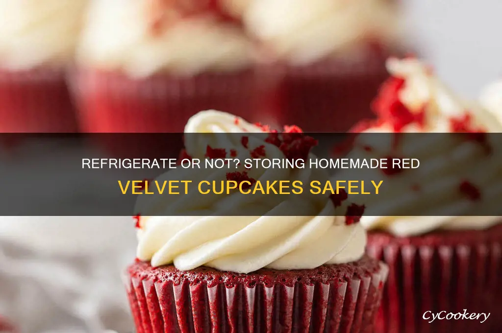 does homeade red velvet cupcakes have to be refrigerated