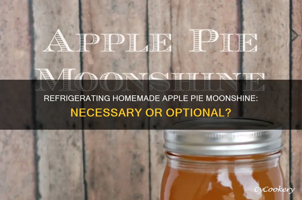 does homemade apple pie moonshine have to be refrigerated