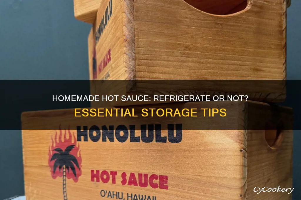 does homemade hot sauce have to be refrigerated