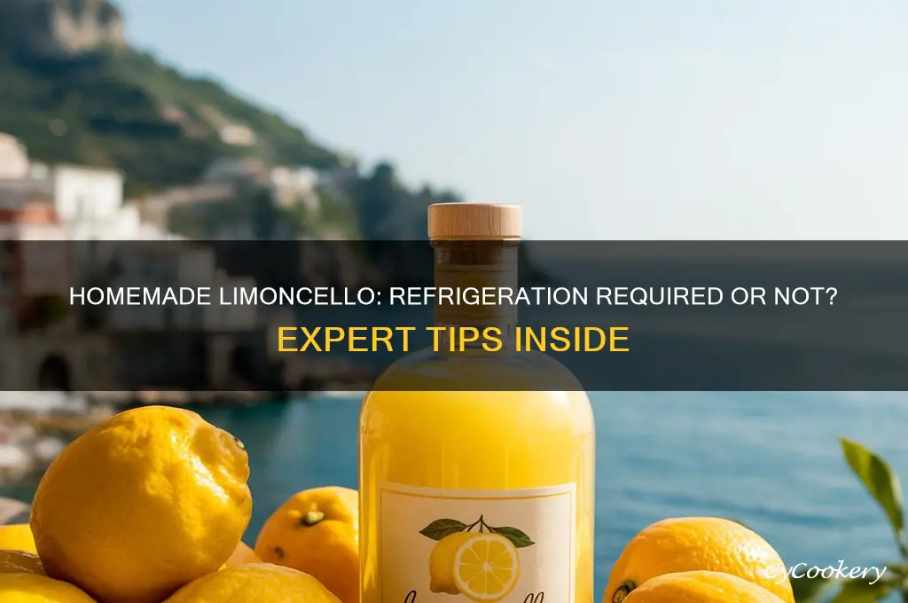 does homemade limoncello have to be refrigerated