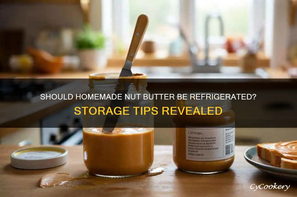 does homemade nut butter have to be refrigerated
