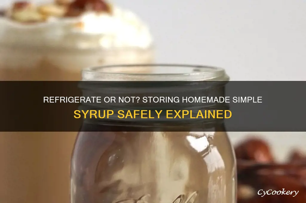 does homemade simple syrup have to be refrigerated