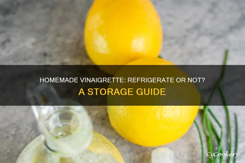 does homemade vinaigrette have to be refrigerated