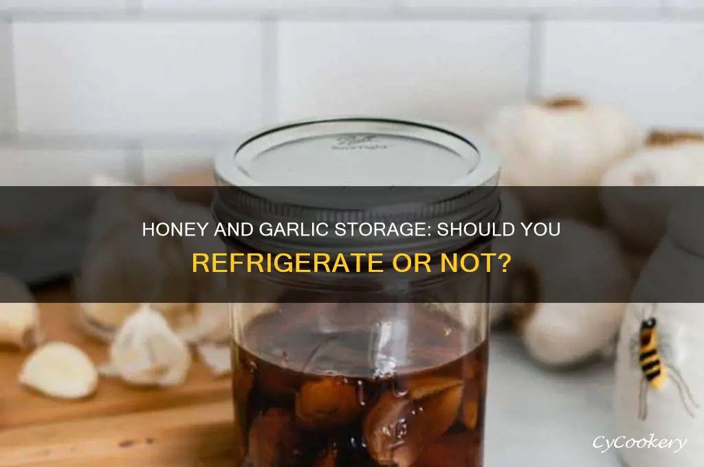 does honey and garlic nees to be refrigerate