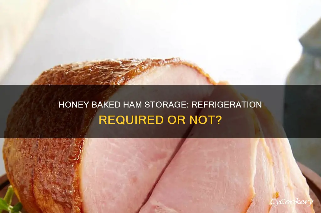 does honey baked ham have to be refrigerated