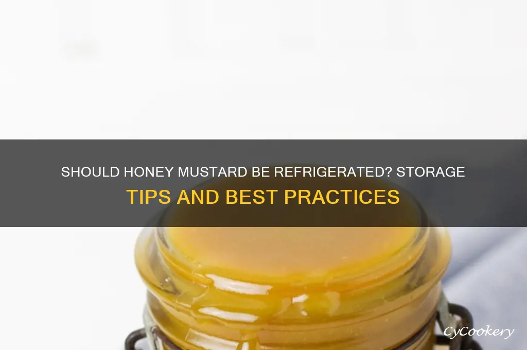 does honey mustard have to be refrigerated