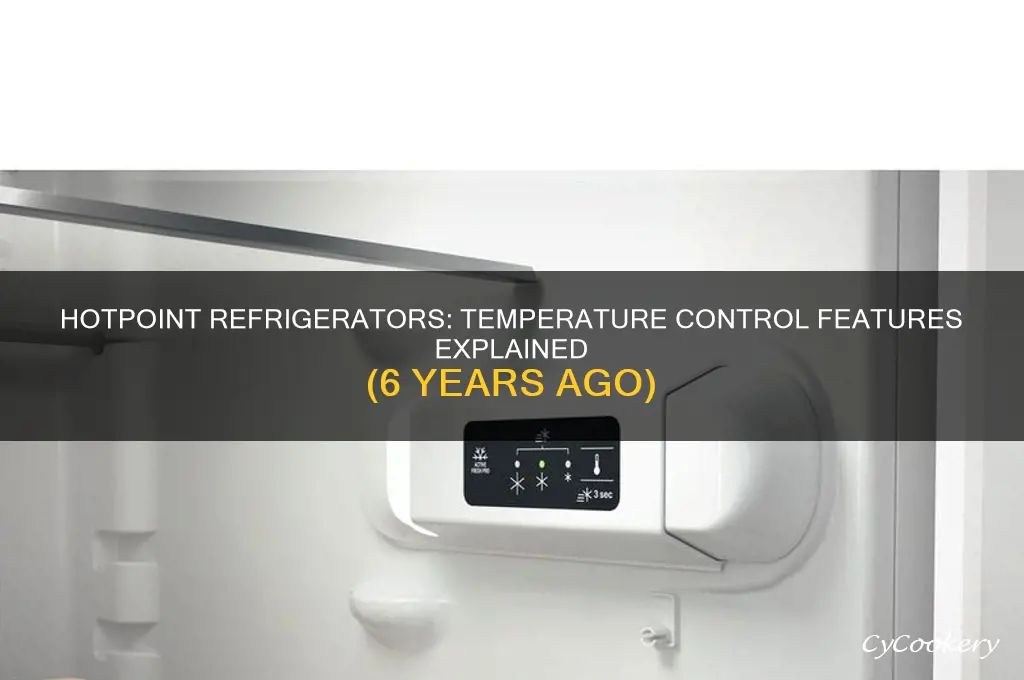 does hotpoint refrigerators have temperature control 6 years ago