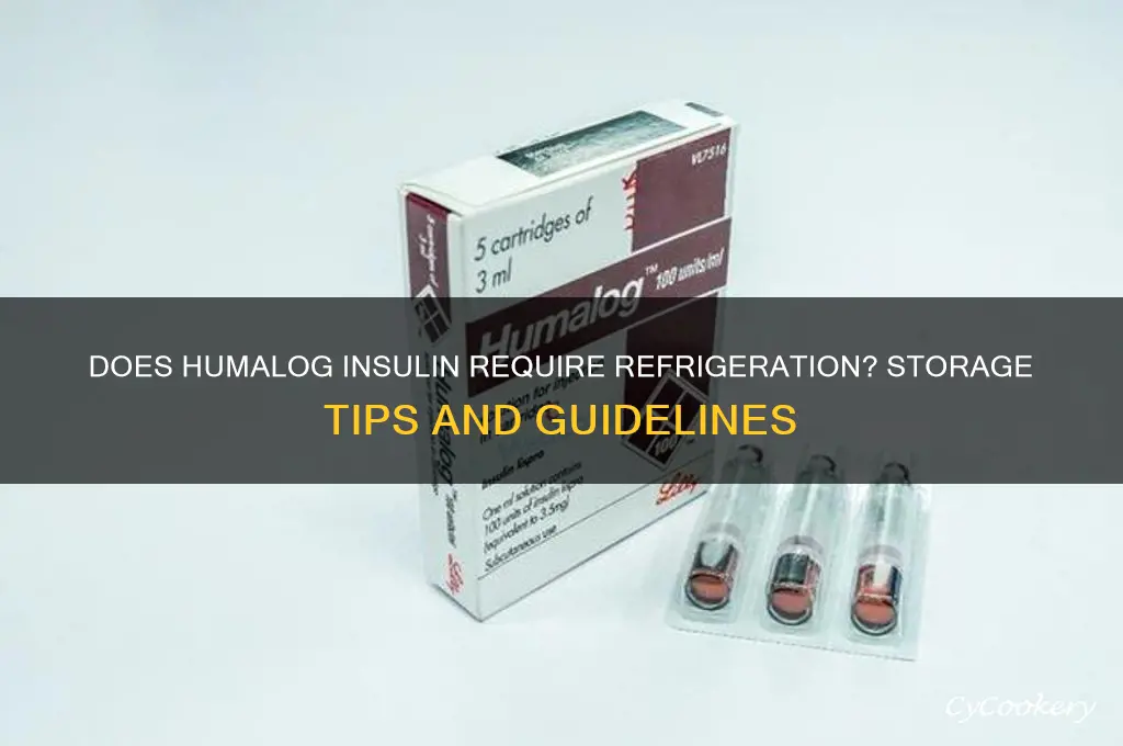 does humalog insulin have to be refrigerated
