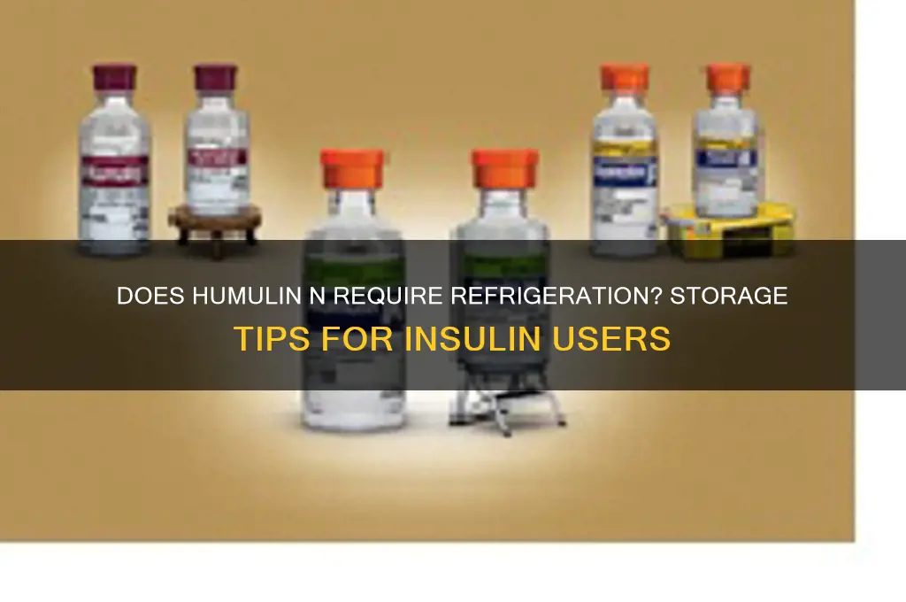 does humulin n have to be refrigerated