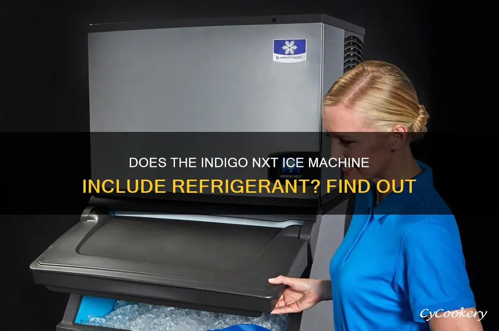 does indigo nxt ice machine come with refrigerant