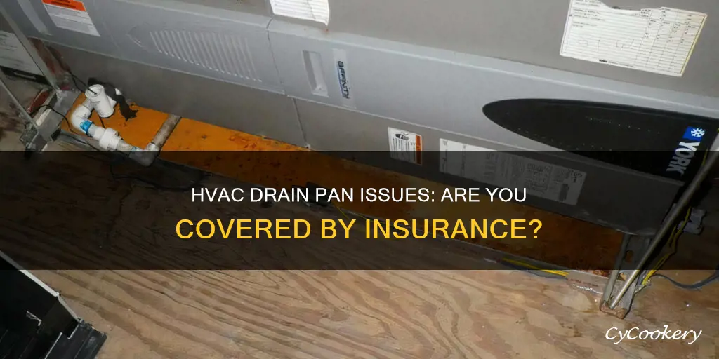does insurance cover hvac cracked drain pan