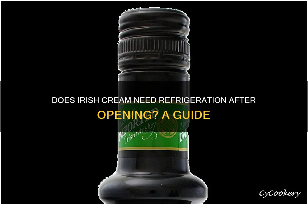 does irish cream have to be refrigerated after opening
