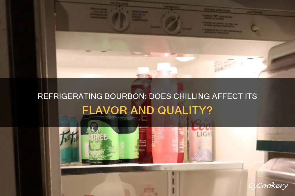 does it hurt bourbon to refrigerate it