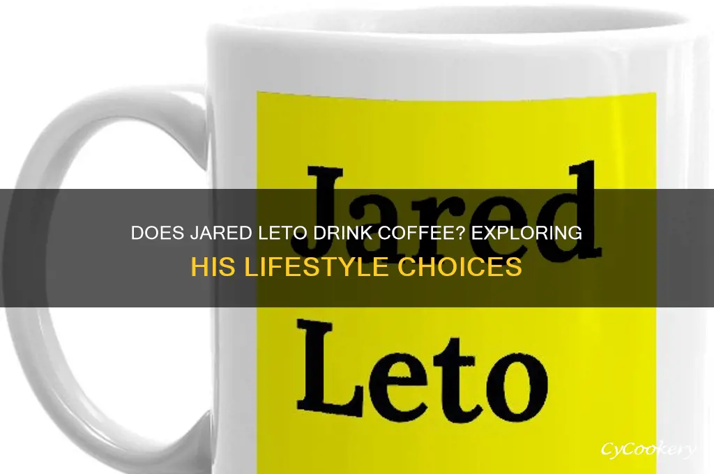 does jared leto drink coffee