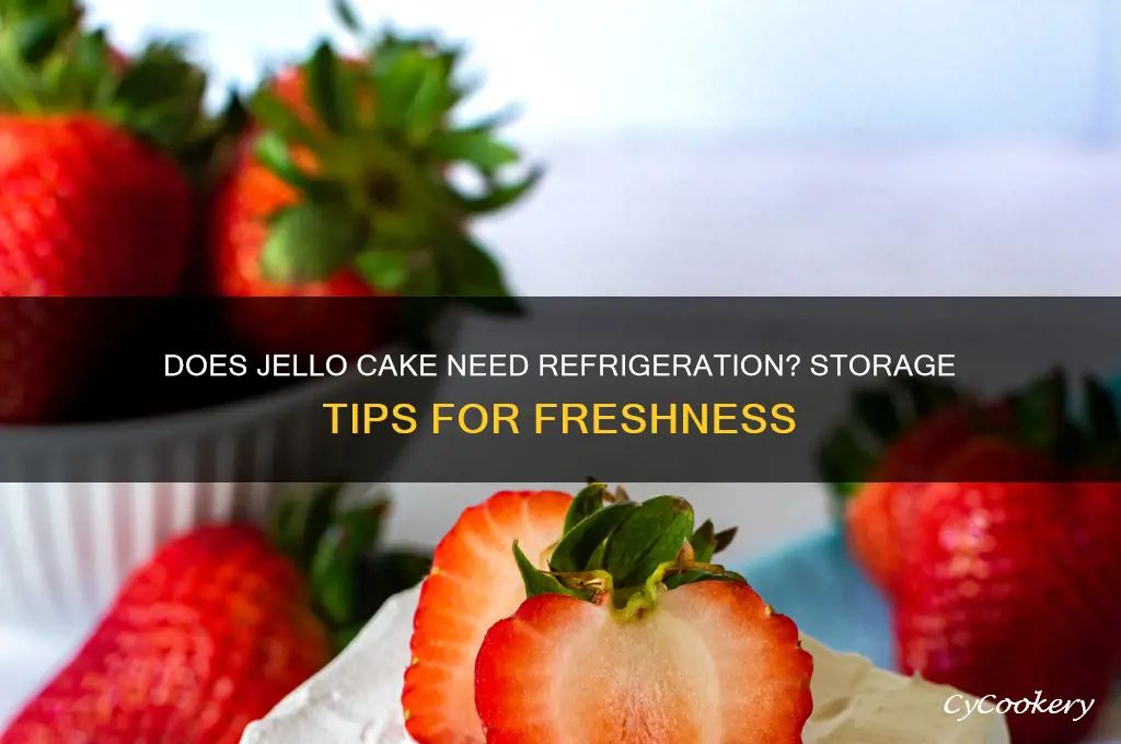 does jello cake have to be refrigerated