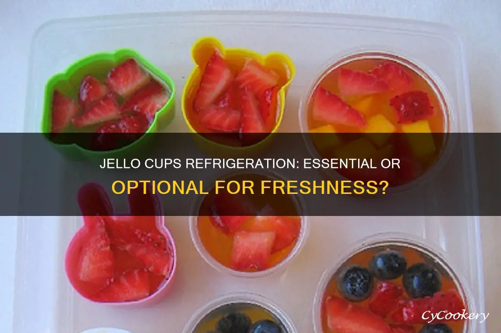 does jello cups have to be refrigerated