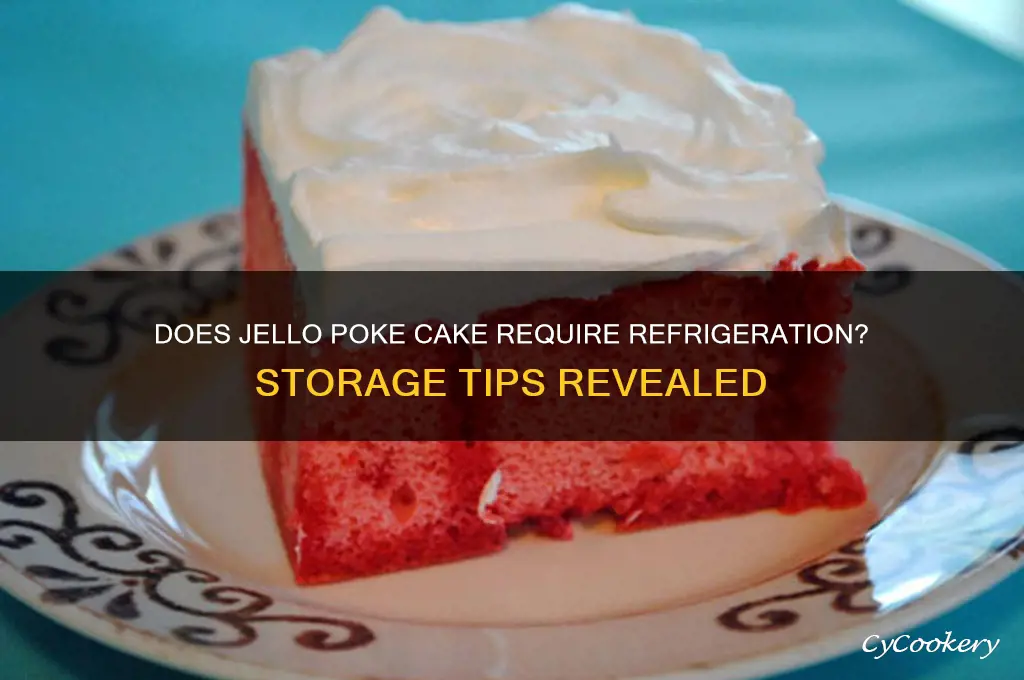 does jello poke cake have to be refrigerated