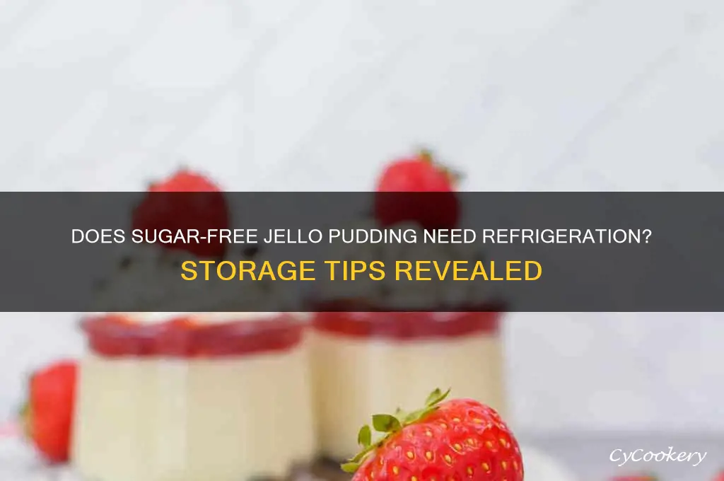 does jello sugar free pudding have to be refrigerated