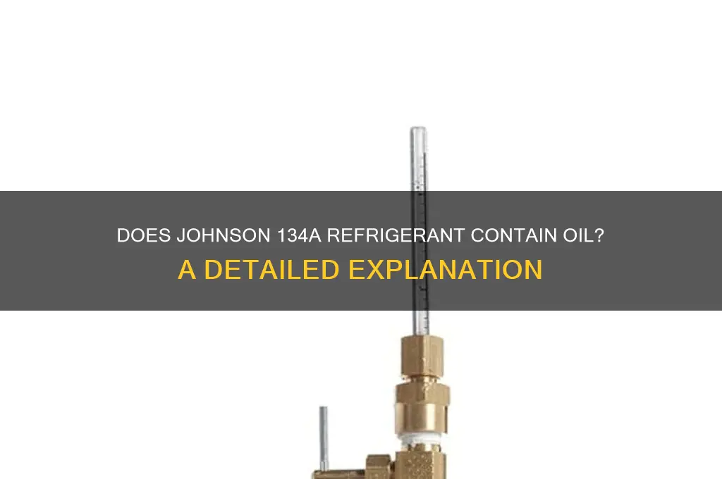 does johnson 134a refrigerant have oil in it