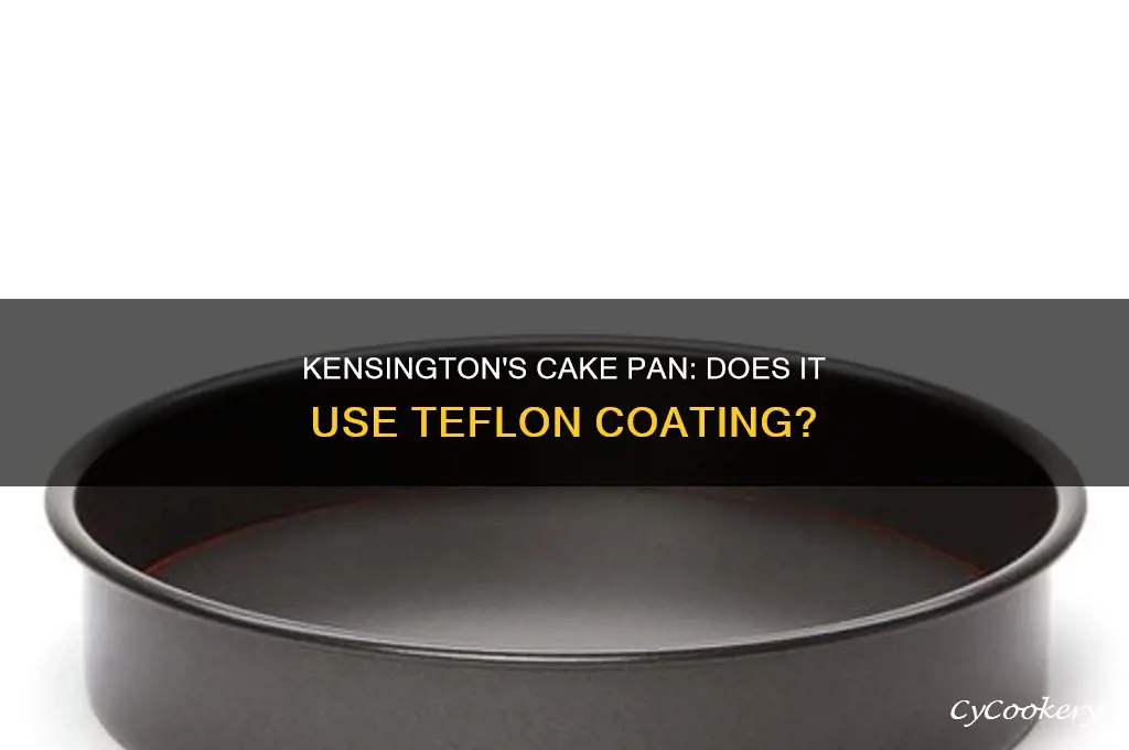 does kensington celebrate it cake pan use teflon