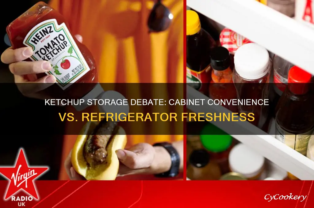 does ketchup belong in the cabinet or the refrigerator