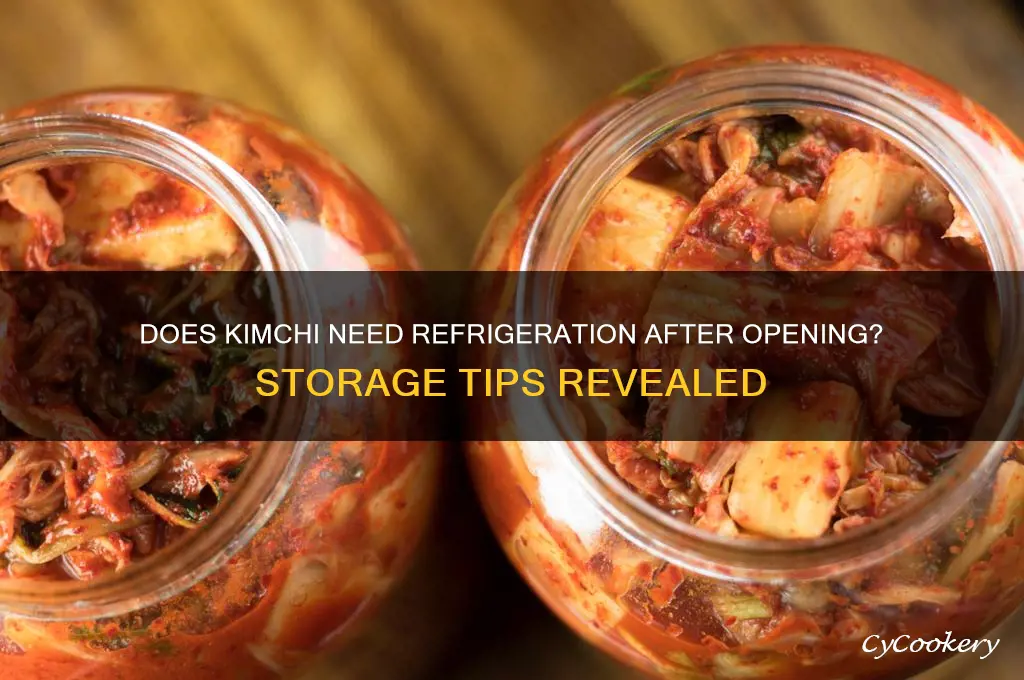 does kimchi have to be refrigerated after opening