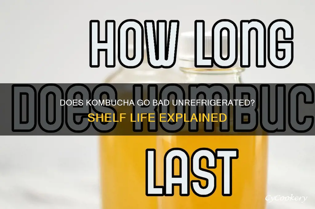 does kombucha go bad when not refrigerated