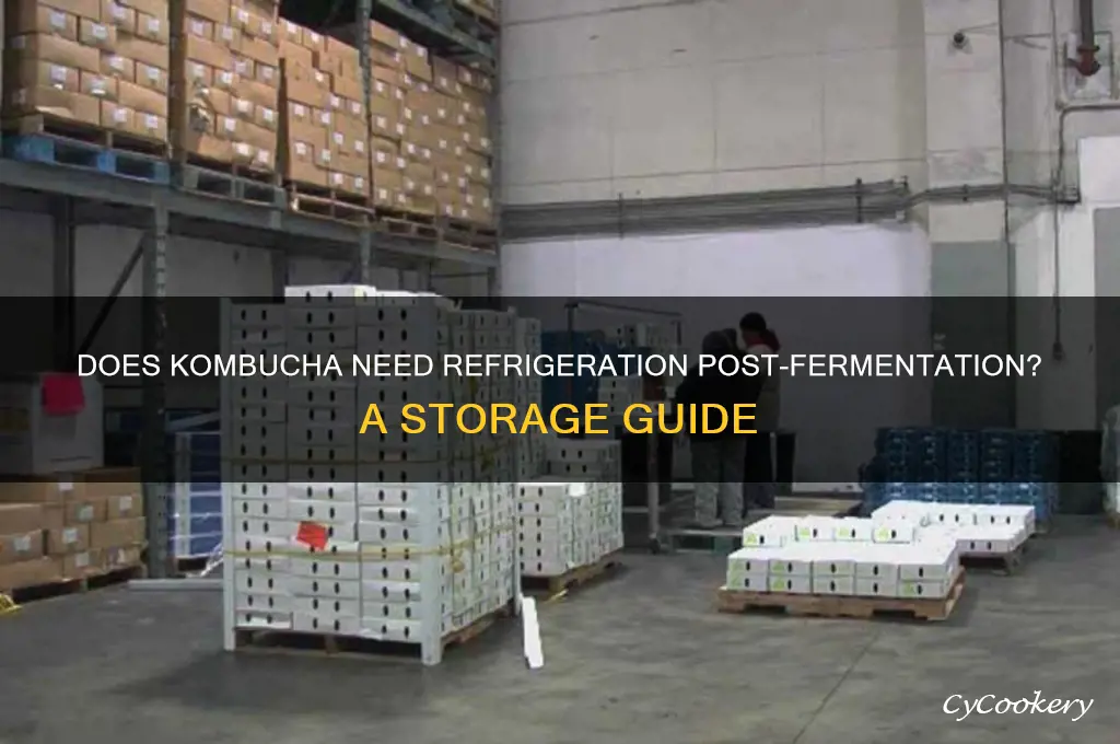 does kombucha have to be refrigerated after fermentation