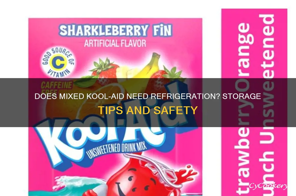 does kool-aid have to be refrigerated after mixed