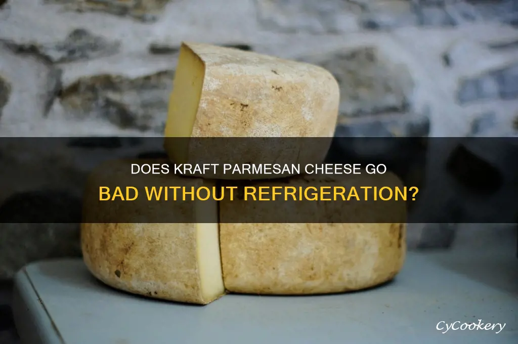 does kraft parmesan cheese go bad if not refrigerated