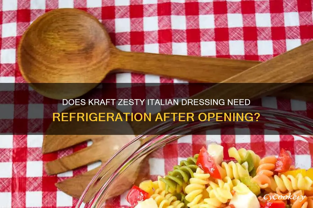 does kraft zesty italian dressing have to be refrigerated