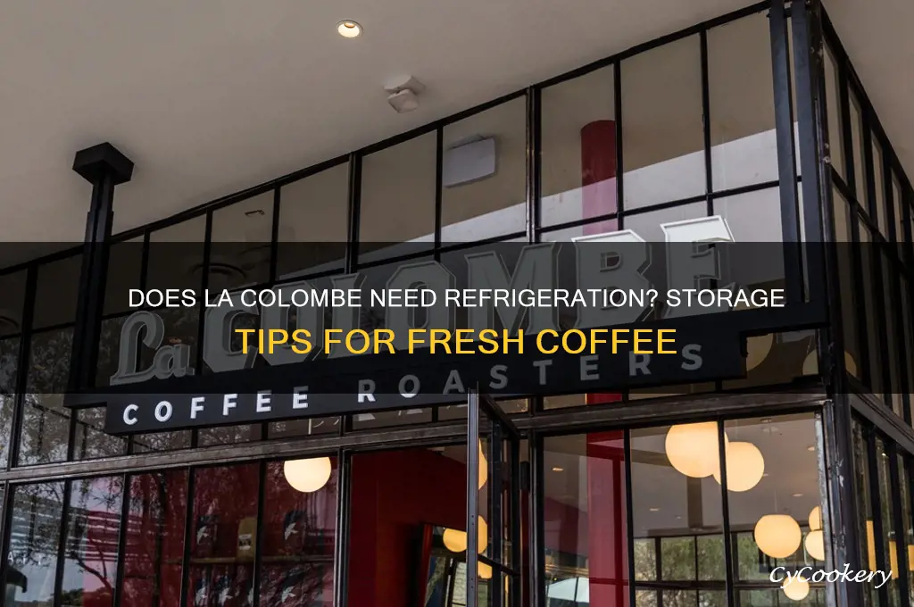 does la colombe have to be refrigerated
