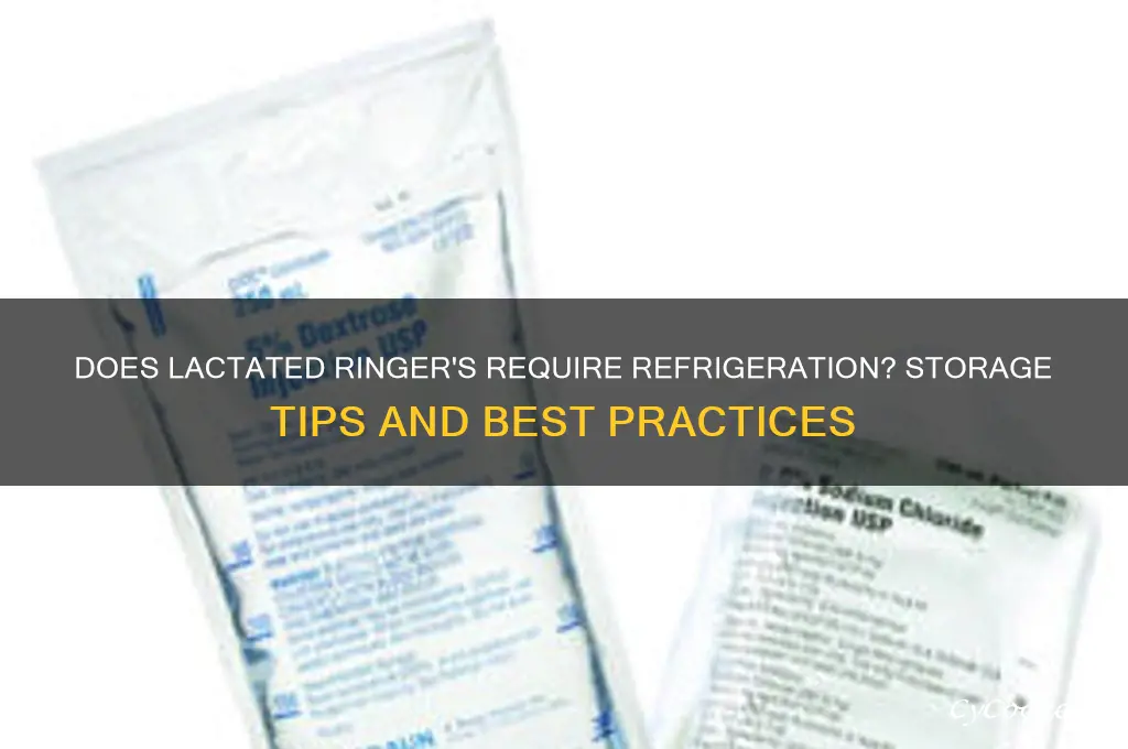 does lactated ringers have to be refrigerated