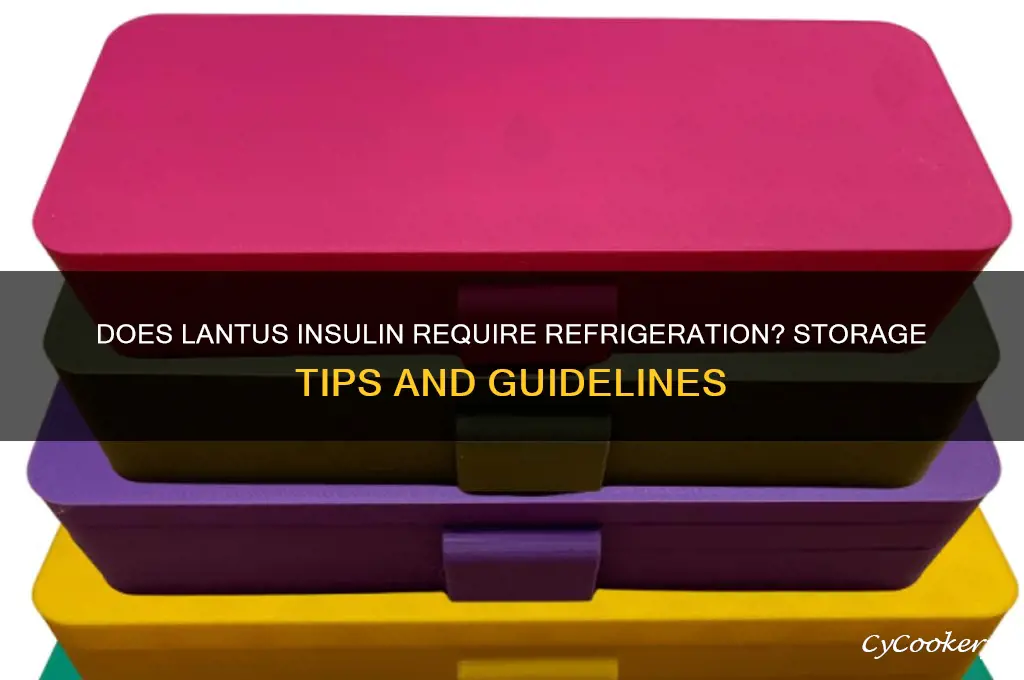 does lantus insulin have to be refrigerated
