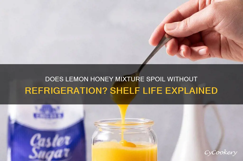 does lemon in honey go bad if not refrigerated