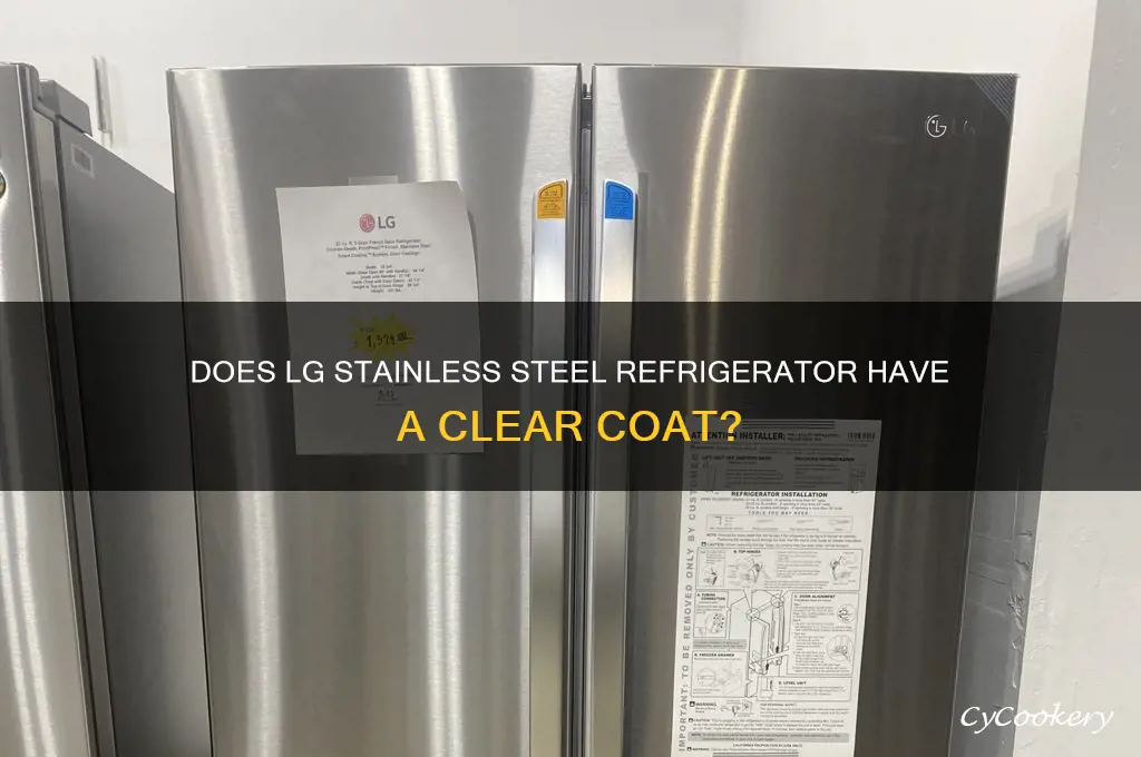 does lg stainless steel refrigerator have a clear coat