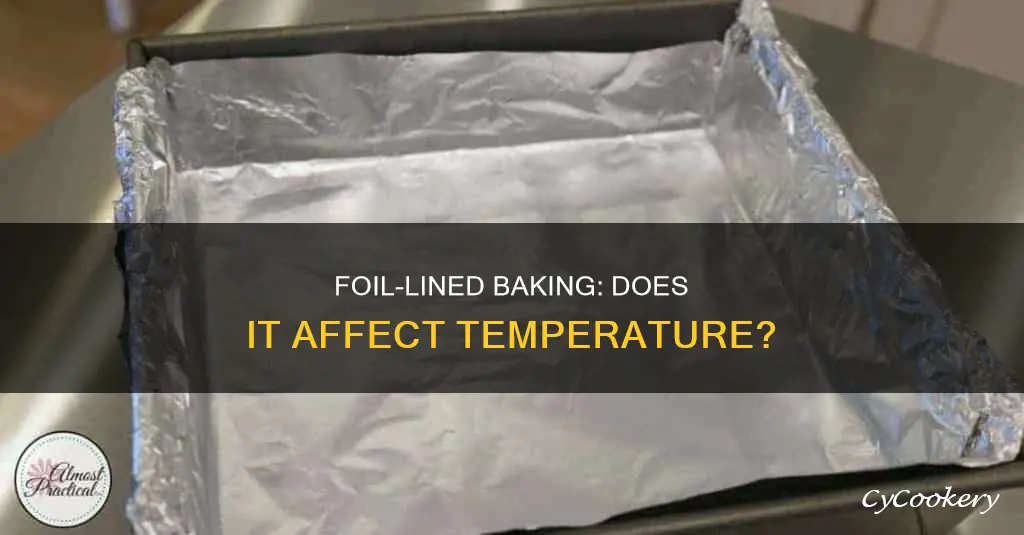 does lining a pan with foil affect baking temperature