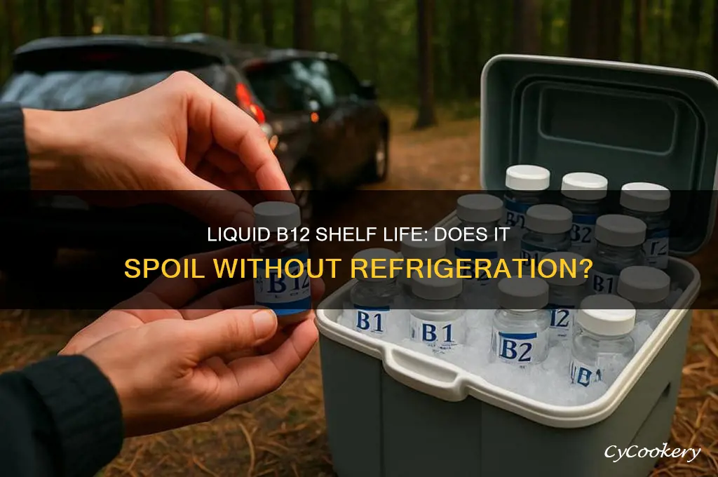 does liquid b12 go bad if not refrigerated