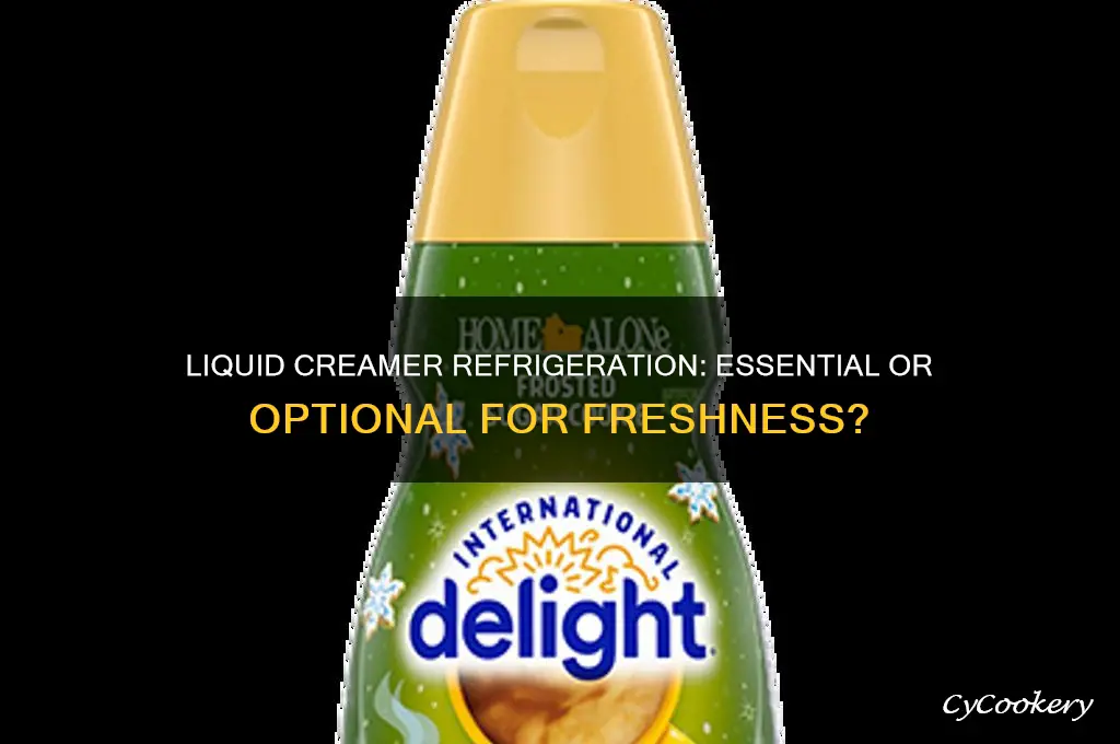 does liquid creamer have to be refrigerated